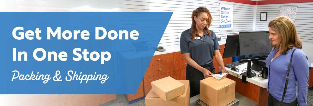 Get More Done in One Stop - Packing & Shipping