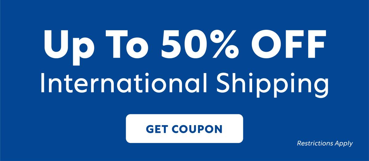 Up To 50% OFF International Shipping - Get Coupon